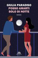 Posso amarti solo di notte di Giulia Paradiso edito da New-Book
