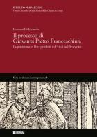 Il processo di Giovanni Pietro Franceschinis di Lorenzo Di Lenardo edito da Forum Edizioni