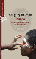 Naven. Un rituale di travestimento in Nuova Guinea di Gregory Bateson edito da Raffaello Cortina Editore