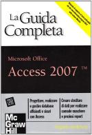 Access 2007. La guida completa di Virginia Andersen edito da McGraw-Hill Education