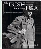 The Irish towards the Usa. The Irish who made America di Kevin Kenny edito da Allemandi