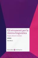 Gli strumenti per la ricerca linguistica. Corpora, dizionari e database di Anna Riccio edito da Carocci