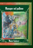 Manager nel pallone di Mauro Santucci edito da Lampi di Stampa