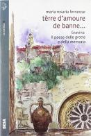 Tèrre d'amoure de banne... di Maria Rosaria Ferrarese edito da Salento Books