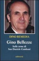 Gino Bellezze. Sulle orme di San Daniele Comboni di Dino Remedia edito da Edimond