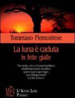 La luna è caduta in fette gialle di Tommaso Piemontese edito da L'Autore Libri Firenze