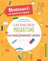 Il mio primo libro dei pregrafismi. Montessori: un mondo di conquiste. Con adesivi. Ediz. a colori di Chiara Piroddi edito da White Star