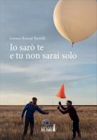 Io sarò te e tu non sarai solo di Lorenzo Rancati Torrielli edito da Edizioni del faro