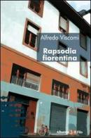 Rapsodia fiorentina di Alfredo Viscomi edito da Gruppo Albatros Il Filo