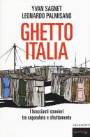Ghetto Italia. I braccianti stranieri tra capolarato e sfruttamento di Yvan Sagnet, Leonardo Palmisano edito da Fandango Libri
