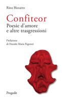 Confiteor. Poesie d'amore e altre trasgressioni di Rino Bizzarro edito da Progedit