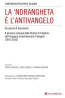 La 'Ndrangheta è l'antivangelo. Un secolo di documenti. Il percorso comune delle Chiese di Calabria nell'impegno di testimoniare il Vangelo (1916-2016) edito da Tau