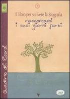 Il libro per scrivere la biografia. Raccontami i tuoi giorni forti edito da Edizioni del Baldo