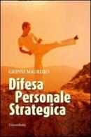 Difesa personale strategica di Maurizio Gionni edito da Universitalia