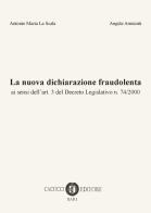 La nuova dichiarazione fraudolenta di Antonio Maria Lascala, Angela Armienti edito da Cacucci