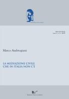 Le mediazione civile che in Italia non c'è di Marco Ambrogiani edito da Nuova Cultura