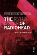 The philosophy of Radiohead. Music, technology, soul di Stefano Marino, Eleonora Guzzi edito da Mimesis International