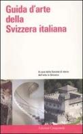 Guida d'arte della Svizzera italiana. Ediz. illustrata edito da Casagrande