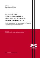 Il costo del capitale nelle società non quotate. Profili metodologici per la valutazione d'azienda e l'analisi degli investimenti reali edito da Monte Università Parma