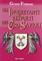 Inquietanti risvolti del caso Savioli di Guido Ferrari edito da ERGA