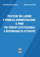 Politiche del lavoro e pubblica amministrazione: il PNRR tra principi costituzionali e responsabilità attuative di Maria Nucera, Sandra Malvaso edito da Città del Sole Edizioni