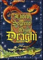Il libro segreto dei draghi. Con gadget di Dominic Guard edito da Crealibri