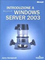 Introduzione a Microsoft Windows Server 2003 di Jerry Honeycutt edito da Mondadori Informatica