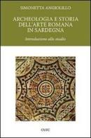 Archeologia e storia dell'arte romana in Sardegna. Introduzione allo studio di Simonetta Angiolillo edito da CUEC Editrice