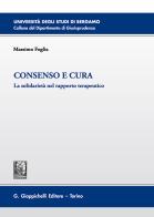 Consenso e cura. La solidarietà nel rapporto terapeutico di Massimo Foglia edito da Giappichelli