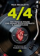 4/4. 100 tracce house che hanno rivoluzionato il dancefloor di Max Nicoletti edito da Arcana