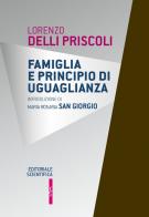 Famiglia e principio di uguaglianza di Lorenzo Delli Priscoli edito da Editoriale Scientifica