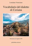 Vocabolario del dialetto di Ceriana di Loredana Veneziano edito da Philobiblon Edizioni