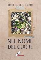 Nel nome del cuore di Lisetta Cersosimo edito da Reportage Edizioni