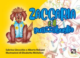 Zaccaria e il guazzabuglio di Sabrina Ginocchio, Alberto Rebuzzi edito da Edizioni Zerotre