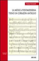 La música postmoderna tiene in corazón antiguo. Con CD Audio di Franco Ferrarotti, Federico Del Sordo edito da Verso l'Arte
