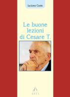 Le buone lezioni di Cesare T. di Luciano Costa edito da Arti Edizioni
