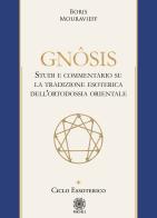 Gnôsis. Studio e commentario su la tradizione esoterica dell'ortodossia orientale vol.1 di Boris Mouravieff edito da Psiche 2