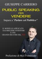 Public speaking per vendere di Giuseppe Carriero edito da Youcanprint