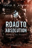 Road to absolution. La strada del riscatto. Redemption Ryders MC vol.1 di India R. Adams edito da Triskell Edizioni