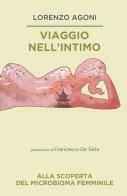 Viaggio nell'intimo. Alla scoperta del microbioma femminile di Lorenzo Agoni edito da ilmiolibro self publishing