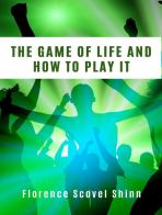 The game of life and how to play it di Florence Scovel Shinn edito da Alemar