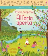 All'aria aperta. Prime scoperte. Ediz. a colori di Minna Lacey, Abigail Wheatley edito da Usborne Publishing