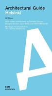 Helsinki. Buildings and projects from 1917 to the present day. Architectural guide di Ulf Meyer edito da Dom Publishers