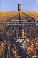 Alla fine di un'infanzia felice di Gian Mario Villalta edito da Mondadori