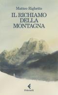 Il richiamo della montagna di Matteo Righetto edito da Feltrinelli