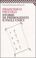 Storie di primogeniti e figli unici di Francesco Piccolo edito da Feltrinelli