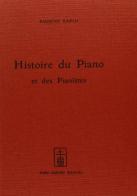 Histoire du piano et des pianistes (rist. anast. Lausanne-Paris, 1904) di Eugène Rapin edito da Forni