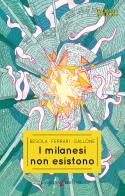 I milanesi non esistono di Riccardo Besola, Andrea Ferrari, Francesco Gallone edito da Laurana Editore