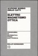Elettromagnetismo. Ottica di Scipione Bobbio, Emilio Gatti edito da Bollati Boringhieri