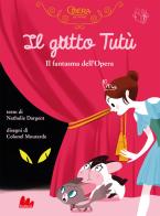 Il gatto Tutù. Il fantasma dell'Opéra. Ediz. a colori di Nathalie Dargent edito da Gallucci